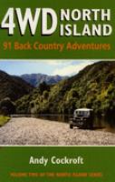 4WD North Island : 91 back country adventures /