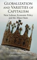 Globalization and varieties of capitalism : New Labour, economic policy and the abject state /
