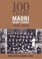 100 years : Māori Rugby League, 1908-2008 /