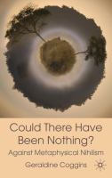 Could there have been nothing? against metaphysical nihilism /