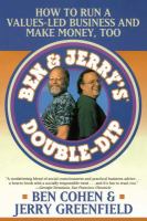 Ben & Jerry's double-dip : how to run a values-led business and make money, too /