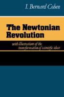 The Newtonian revolution : with illustrations of the transformation of scientific ideas /