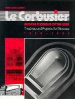 Le Corbusier and the mystique of the USSR : theories and projects for Moscow, 1928-1936 /