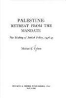 Palestine, retreat from the Mandate : the making of British policy, 1936-45 /