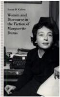 Women and discourse in the fiction of Marguerite Duras : love, legends, language /