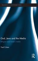 God, Jews and the media : religion and Israel's media /