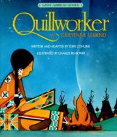 Quillworker : a Cheyenne legend /