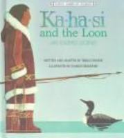 Ka-ha-si and the loon : an Eskimo legend /