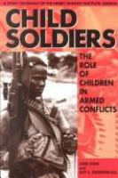Child soldiers : the role of children in armed conflict /
