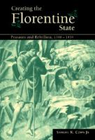 Creating the florentine state peasants and rebellion, 1348-1434 /