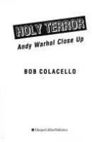 Holy terror : Andy Warhol close up /