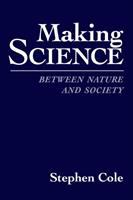 Making science : between nature and society /