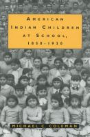 American Indian children at school, 1850-1930 /