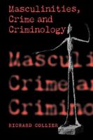 Masculinities, crime, and criminology : men, heterosexuality, and the criminal(ised) other /
