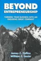 Beyond entrepreneurship : turning your business into an enduring great company /
