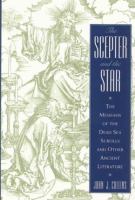 The scepter and the star : the messiahs of the Dead Sea scrolls and other ancient literature /