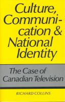 Culture, communication, and national identity : the case of Canadian television /