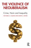 The violence of neoliberalism : crime, harm and inequality /