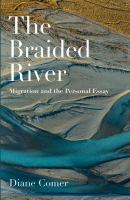 The braided river : migration and the personal essay /