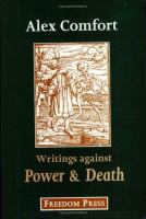 Against power and death : the anarchist articles and pamphlets of Alex Comfort /