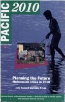 Pacific 2010 : planning the future : Melanesian cities in 2010 /