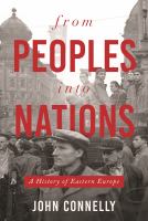 From peoples into nations : a history of Eastern Europe /
