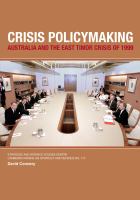 Crisis policymaking : Australia and the East Timor crisis of 1999 /