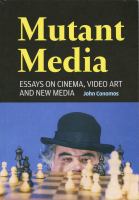 Mutant media : essays on cinema, video art and new media /