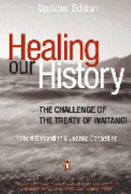 Healing our history : the challenge of the Treaty of Waitangi /