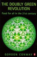 The doubly green revolution : food for all in the twenty-first century /