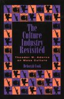 The culture industry revisited : Theodor W. Adorno on mass culture /