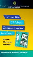 Interactive children, communicative teaching : ICT and classroom teaching /
