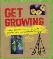 Get growing : a step-by-step guide to growing your own vegetables and fruit /
