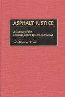 Asphalt justice a critique of the criminal justice system in America /