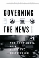 Governing with the news : the news media as a political institution /