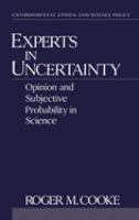 Experts in uncertainty : opinion and subjective probability in science /