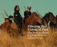 Filming the colonial past : the New Zealand Wars on screen.