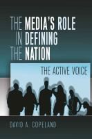 The media's role in defining the nation : the active voice /