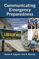 Communicating emergency preparedness : strategies for creating a disaster resilient public /