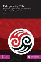 Extinguishing title : Māori land rights, people, and perspective in post-colonial New Zealand /