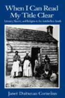 "When I can read my title clear" : literacy, slavery, and religion in the antebellum South /