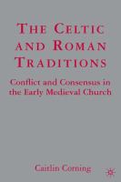 The Celtic and Roman traditions : conflict and consensus in the early medieval church /