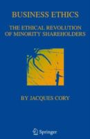 Business ethics : the ethical revolution of minority shareholders /