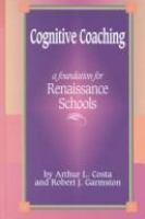 Cognitive coaching : a foundation for Renaissance schools /