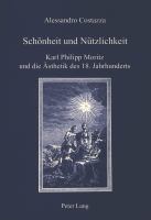 Schönheit und Nützlichkeit : Karl Philipp Moritz und die Ästhetik des 18. Jahrhunderts /