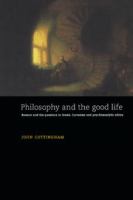 Philosophy and the good life : reason and the passions in Greek, Cartesian, and psychoanalytic ethics /