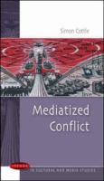 Mediatized conflict : developments in media and conflict studies /
