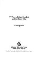 TV news, urban conflict, and the inner city /