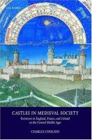 Castles in medieval society : fortresses in England, France, and Ireland in the central Middle Ages /