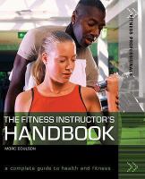 The fitness instructor's handbook a complete guide to health and fitness /
